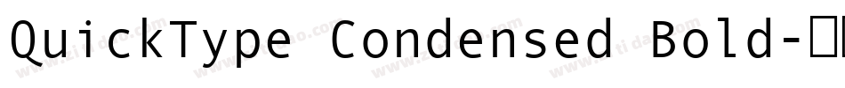QuickType Condensed Bold字体转换 QuickType Condensed Bold字体转换